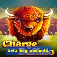 beta hcg aumenta quanto por dia